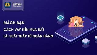 Cách Vay Tiền Ngân Hàng Mua Đất